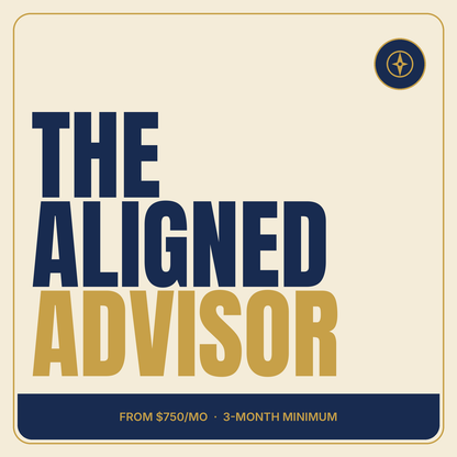 The Aligned Advisor: From $750/Month (3-Month Minimum)